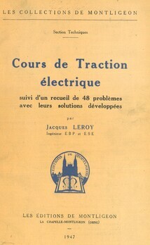 Cours de traction électrique suivi d'un recueil de 48 problèmes avec leurs solutions développées